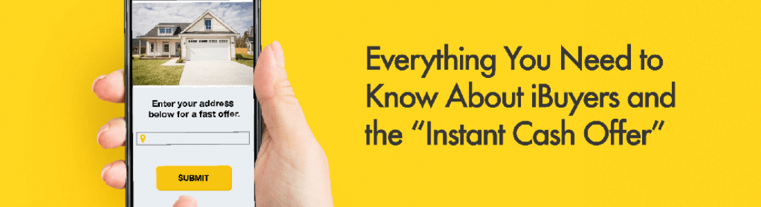 Everything You Need to Know About iBuyers and the “Instant Cash Offer”